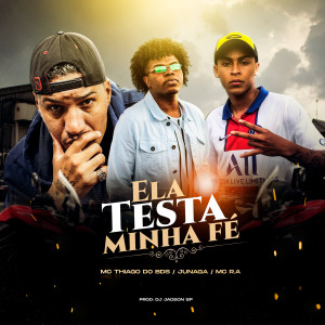 ดาวน์โหลดและฟังเพลง Ela Testa Minha Fé (Explicit) พร้อมเนื้อเพลงจาก DJ Jadson Sp