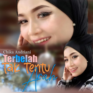 Listen to TERBELAH TAK TENTU ARAH song with lyrics from Chika Andriani