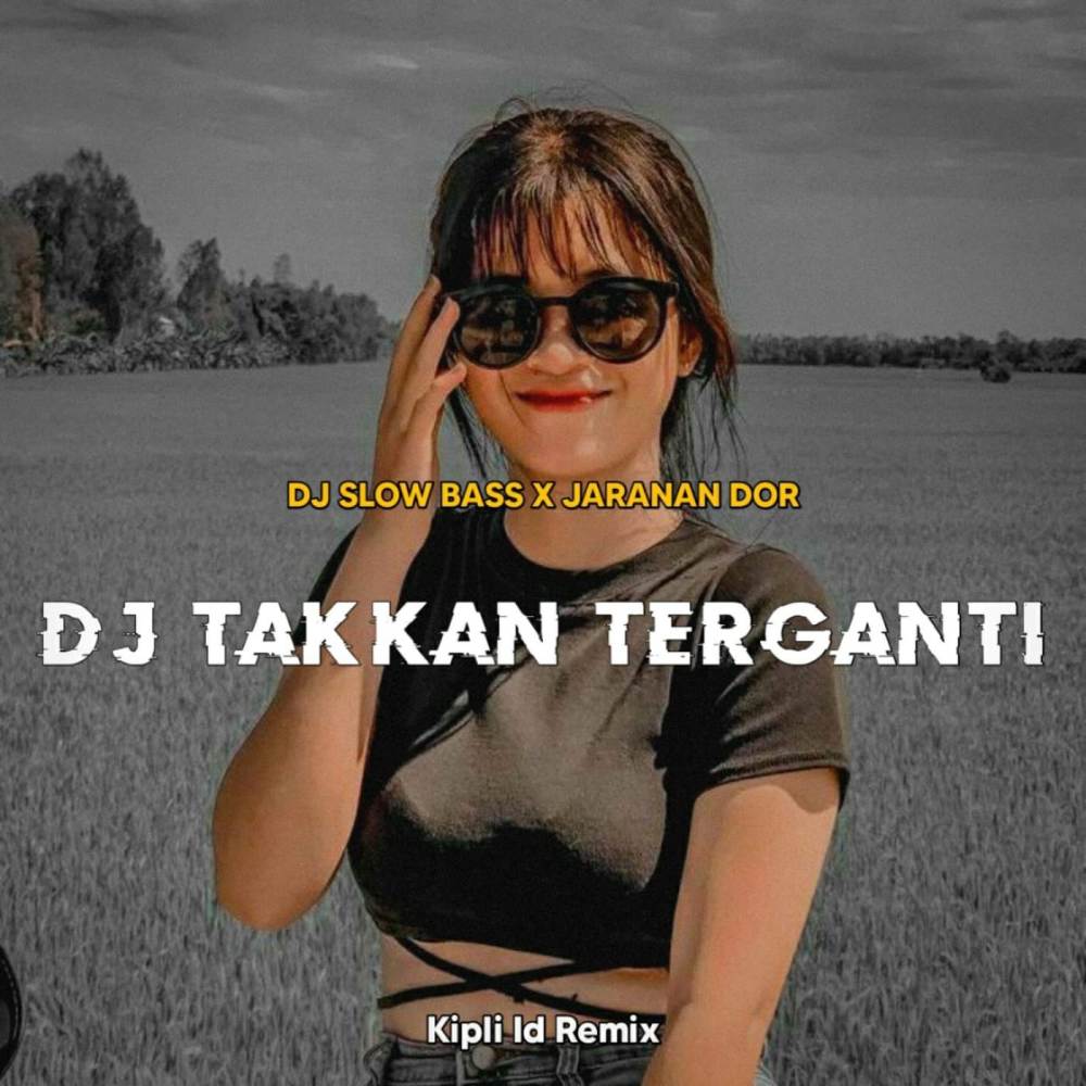 DJ TAKKAN TERGANTI BASS JARANAN DOR
