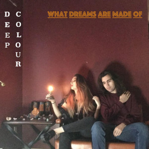 ดาวน์โหลดและฟังเพลง What Dreams Are Made Of พร้อมเนื้อเพลงจาก Deep Colour