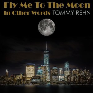 อัลบัม Fly Me to the Moon (In Other Words) ศิลปิน Tommy Rehn