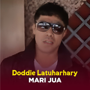 Dengarkan lagu MARI JUA nyanyian Doddie Latuharhary dengan lirik