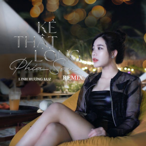 Dengarkan lagu Kẻ Thật Lòng Phía Sau (TIPO Remix) nyanyian Linh Hương Luz dengan lirik