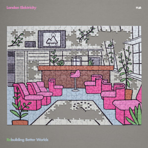 อัลบัม Rebuilding Better Worlds ศิลปิน London Elektricity