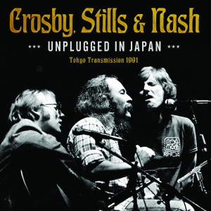 Unplugged In Japan dari Crosby, Stills & Nash