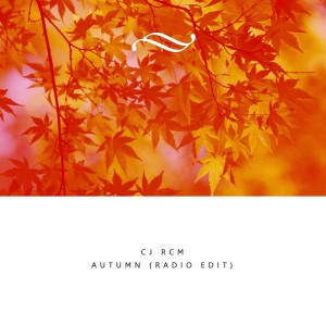 Listen to Autumn (Radio Edit) song with lyrics from Cj RcM