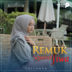 Dengarkan Remuk Separuh Jiwa lagu dari Yollanda dengan lirik
