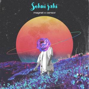 Listen to Sohni jahi song with lyrics from Magnet