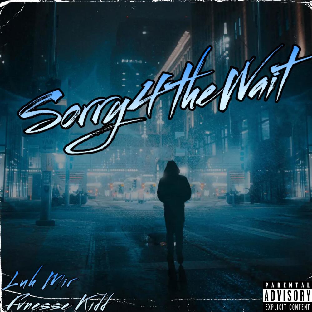 Sorry4theWait (feat. Fvnesse Kidd) (Explicit)