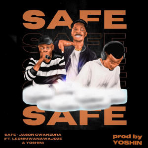 收聽Jason Gwanzura的Safe (feat. Yoshin & Leon Mwana WaJoze)歌詞歌曲
