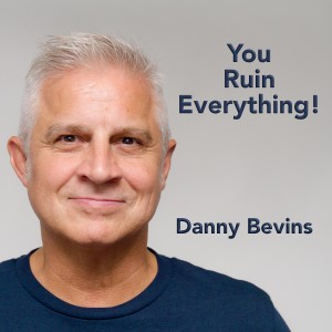 อัลบัม You Ruin Everything! (Explicit) ศิลปิน Danny Bevins