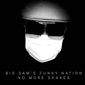 อัลบัม No More Shakes ศิลปิน Big Sam's Funky Nation