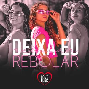 ดาวน์โหลดและฟังเพลง Deixa Eu Rebolar พร้อมเนื้อเพลงจาก MC Nay