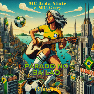 Album Parado no Bailão (Slowed) from MC L da Vinte