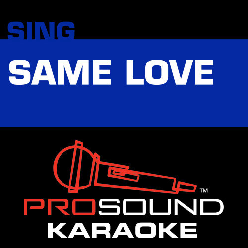 Same Love (Karaoke Instrumental Track) [In the Style of Macklemore & Ryan Lewis]