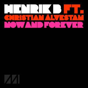 Henrik B的專輯Now And Forever (feat. Christian Älvestam)