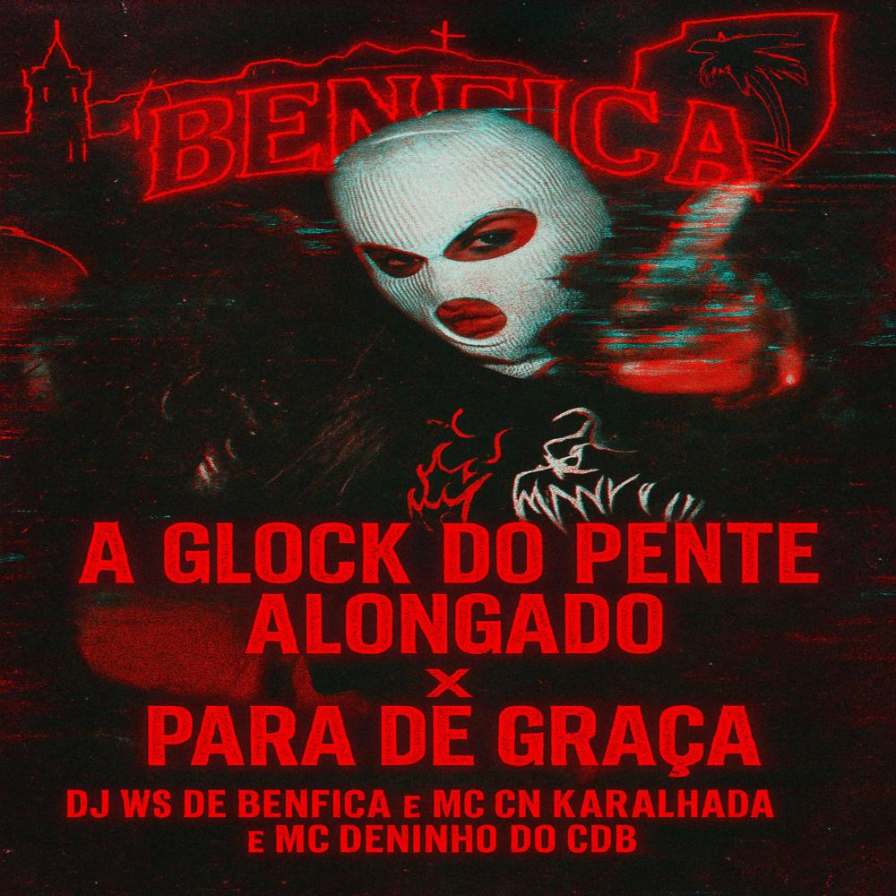 A GLOCK DO PENTE ALONGADO x PARA DE GRAÇA (feat. CN KARALHADA & MC Deninho do CDB) (Explicit)
