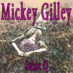 收聽Mickey Gilley的Suzie Q歌詞歌曲