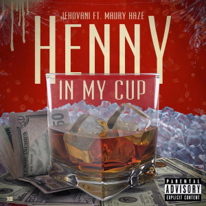 Listen to Henny in My Cup (Explicit) song with lyrics from Jehovani