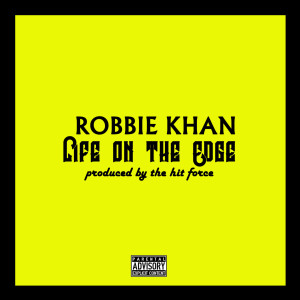 ดาวน์โหลดและฟังเพลง Life on the Edge (Explicit) พร้อมเนื้อเพลงจาก Robbie Khan