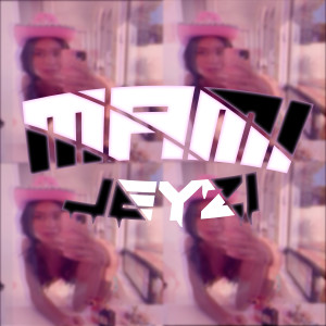 ดาวน์โหลดและฟังเพลง Mami พร้อมเนื้อเพลงจาก Jeyzi