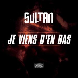 ดาวน์โหลดและฟังเพลง Je viens d'en bas พร้อมเนื้อเพลงจาก Sultan