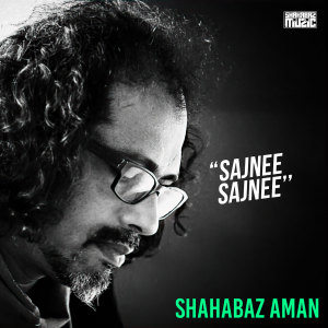 收听Shahabaz Aman的Sajnee Sajnee歌词歌曲