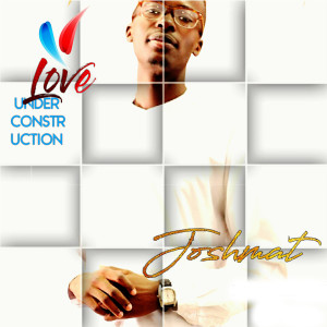 Album Love Under Construction from Joshmat