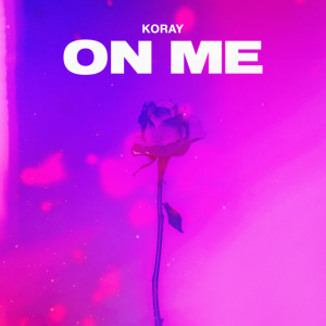 Listen to On Me song with lyrics from KoRay