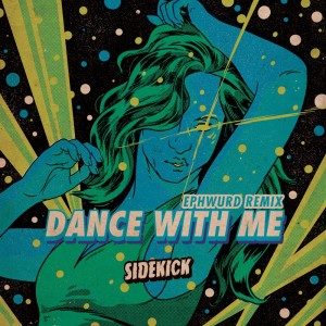收听Sidekick的Dance With Me (Ephwurd Remix)歌词歌曲