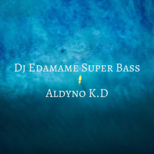 Aldyno K.D的專輯Dj Edamame Super Bass