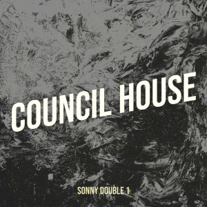 收听Sonny Double 1的Council House歌词歌曲