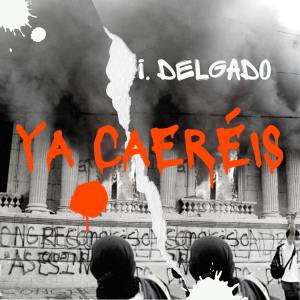 收听I. Delgado的Ya caeréis歌词歌曲