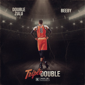 收聽Double Zulu的Triple Double (Explicit)歌詞歌曲