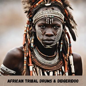 Album African Tribal Drums & Didgeridoo (A Cultural Fusion of Raw Beats and Earthy Resonance) from Tribal Drums Ambient