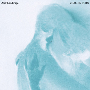 收聽Alex LeMirage的Crash N Burn歌詞歌曲