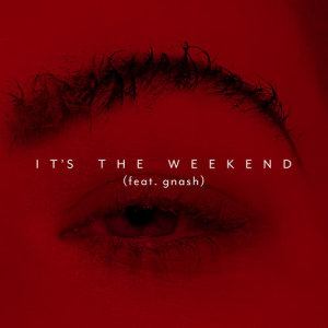 Kovacs的專輯It's the Weekend (feat. gnash)