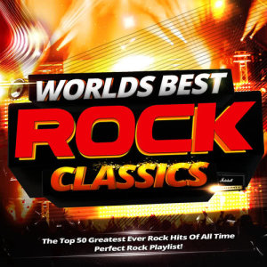 Rock Giants的專輯Worlds Best Rock Classics - The Top 50 Greatest Ever Rock Hits of All Time - Perfect Rock Playlist!