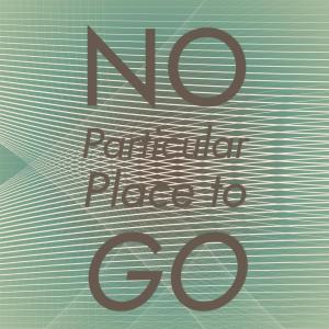 Listen to No Particular Place to Go song with lyrics from The Majestics