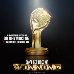 Listen to Cant Get Tired of Winning (Explicit) song with lyrics from OD Rhymocide