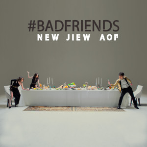 收聽นิว จิ๋ว อ๊อฟ的BAD FRIENDS歌詞歌曲