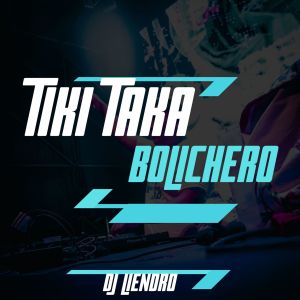 收聽DJ Liendro的Tiki Taka Bolichero歌詞歌曲
