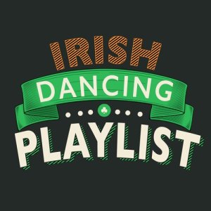 อัลบัม Irish Dancing Playlist ศิลปิน The Irish Dancing Music