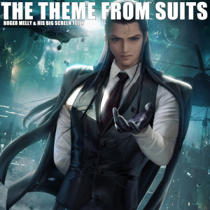 Roger Melly & His Big Screen Telly的專輯The Theme From Suits