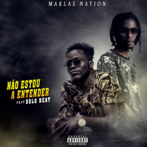 收聽Maklas Nation的Não estou a entender (Explicit)歌詞歌曲