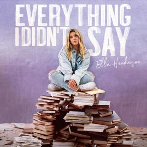Everything I Didn’t Say (Explicit)
