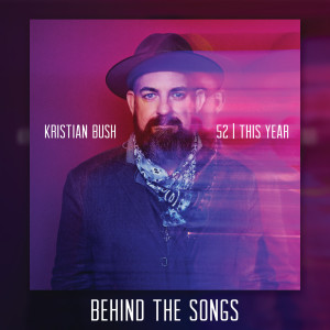 Kristian Bush的專輯52 | This Year (Behind The Songs)
