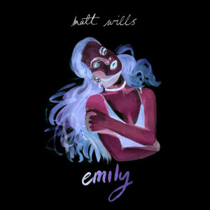 收聽Matt Wills的Emily (Single Version|Explicit)歌詞歌曲