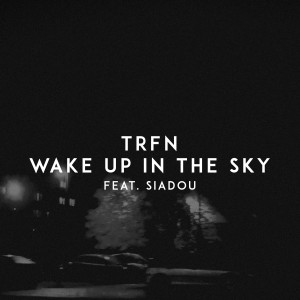 收聽Trfn的Wake up in the Sky歌詞歌曲