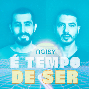Noisy的专辑É Tempo de Ser